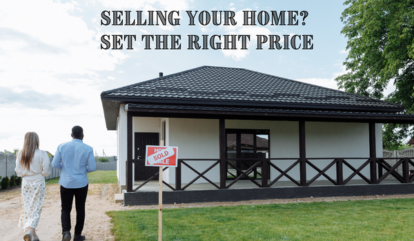 Selling Your Home? Set the Right Price
